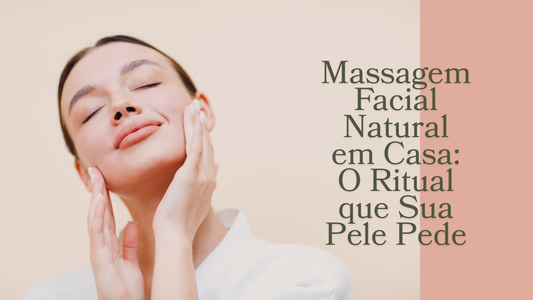 Massagem Facial Natural em Casa: O Ritual Mukha-Abhyanga que Sua Pele Pede